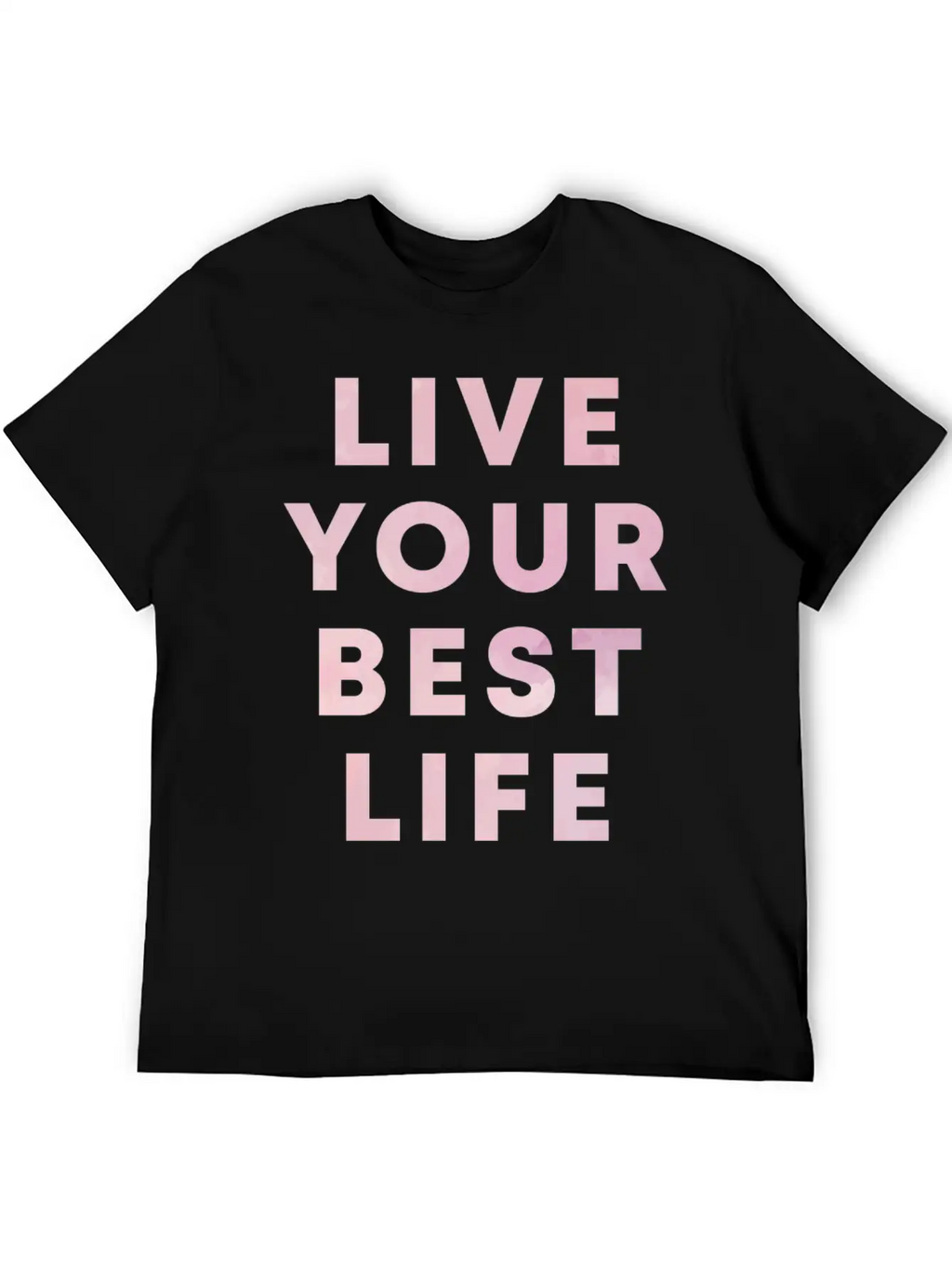 Live Your Best Life Motivation Hustle Positivity Stylish Everyday T-Shirt – Unisex Basic Cotton Tee