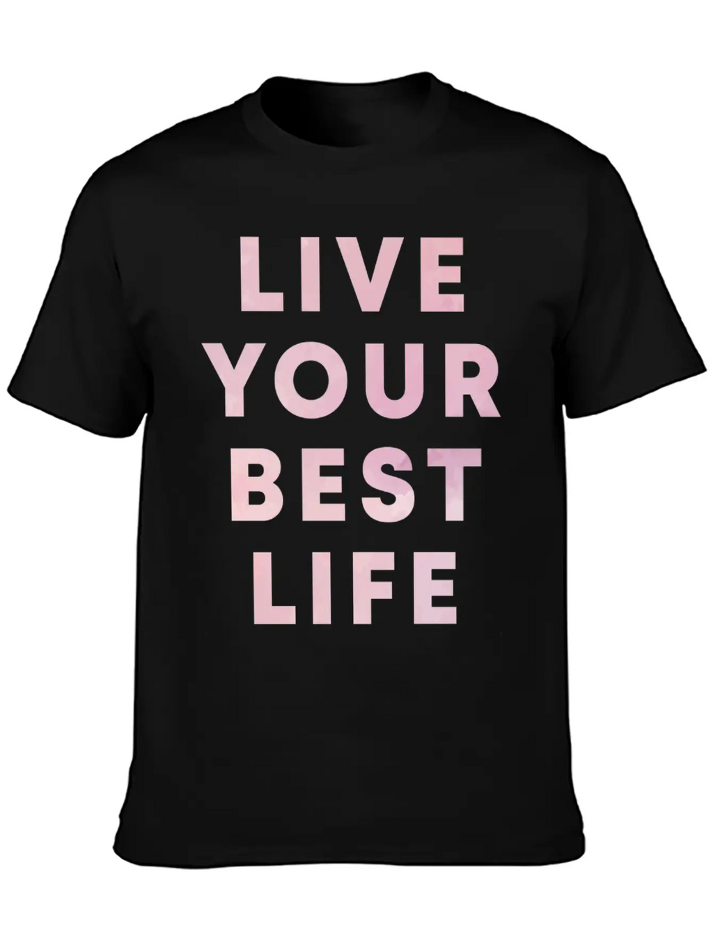 Live Your Best Life Motivation Hustle Positivity Stylish Everyday T-Shirt – Unisex Basic Cotton Tee