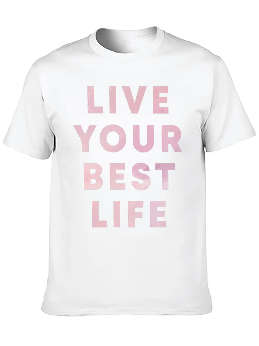 Live Your Best Life Motivation Hustle Positivity Stylish Everyday T-Shirt – Unisex Basic Cotton Tee