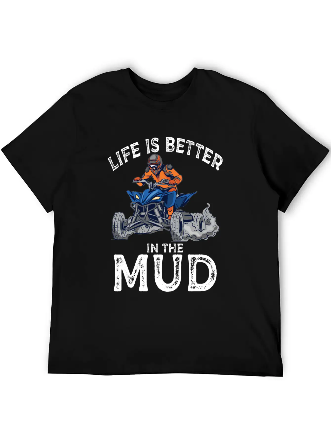 Lives Is Better In The Mud Four Wheeling Quad Classic Cotton Tee – Unisex Comfort For Any Season