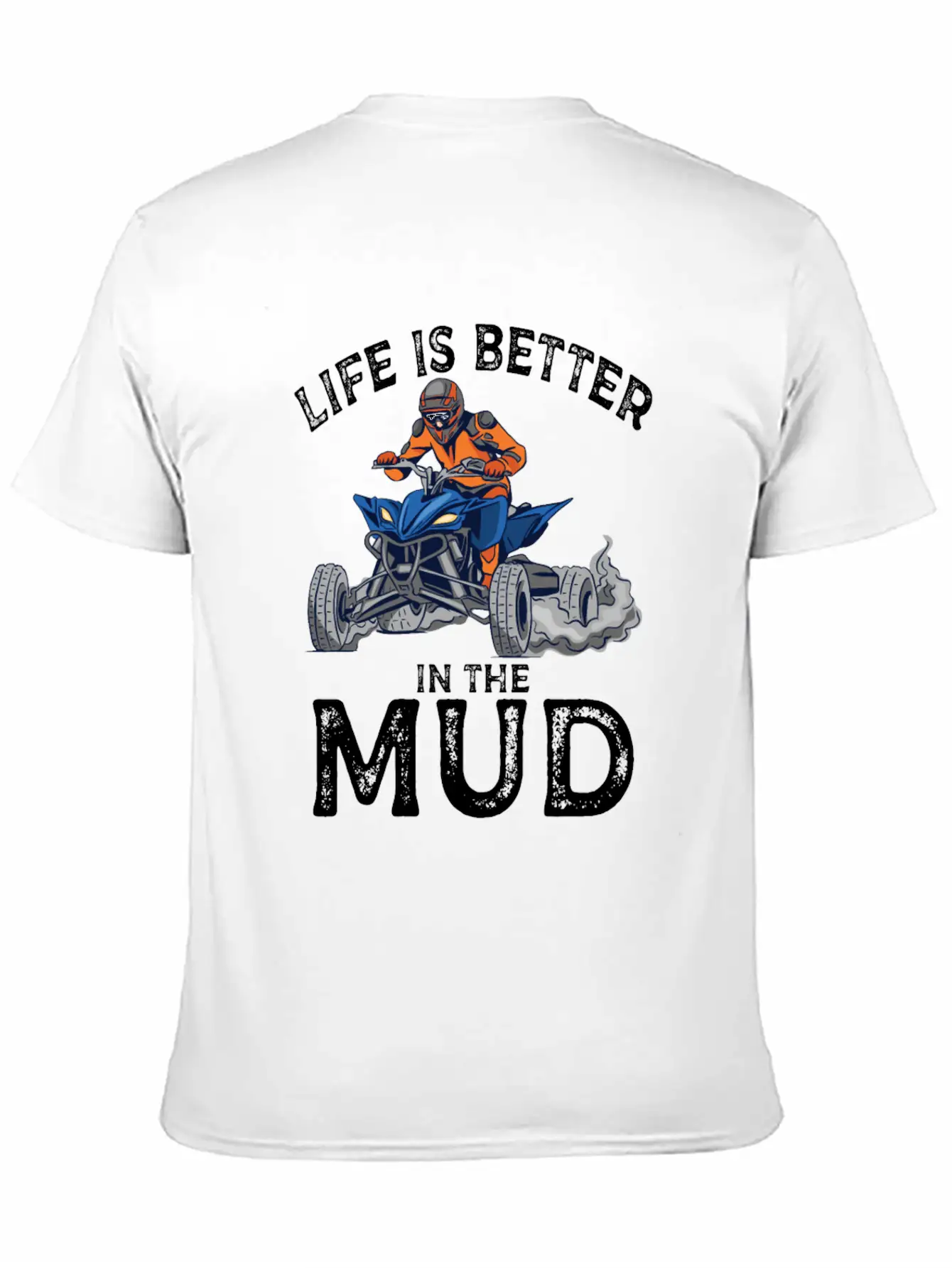 Lives Is Better In The Mud Four Wheeling Quad Classic Cotton Tee – Unisex Comfort For Any Season