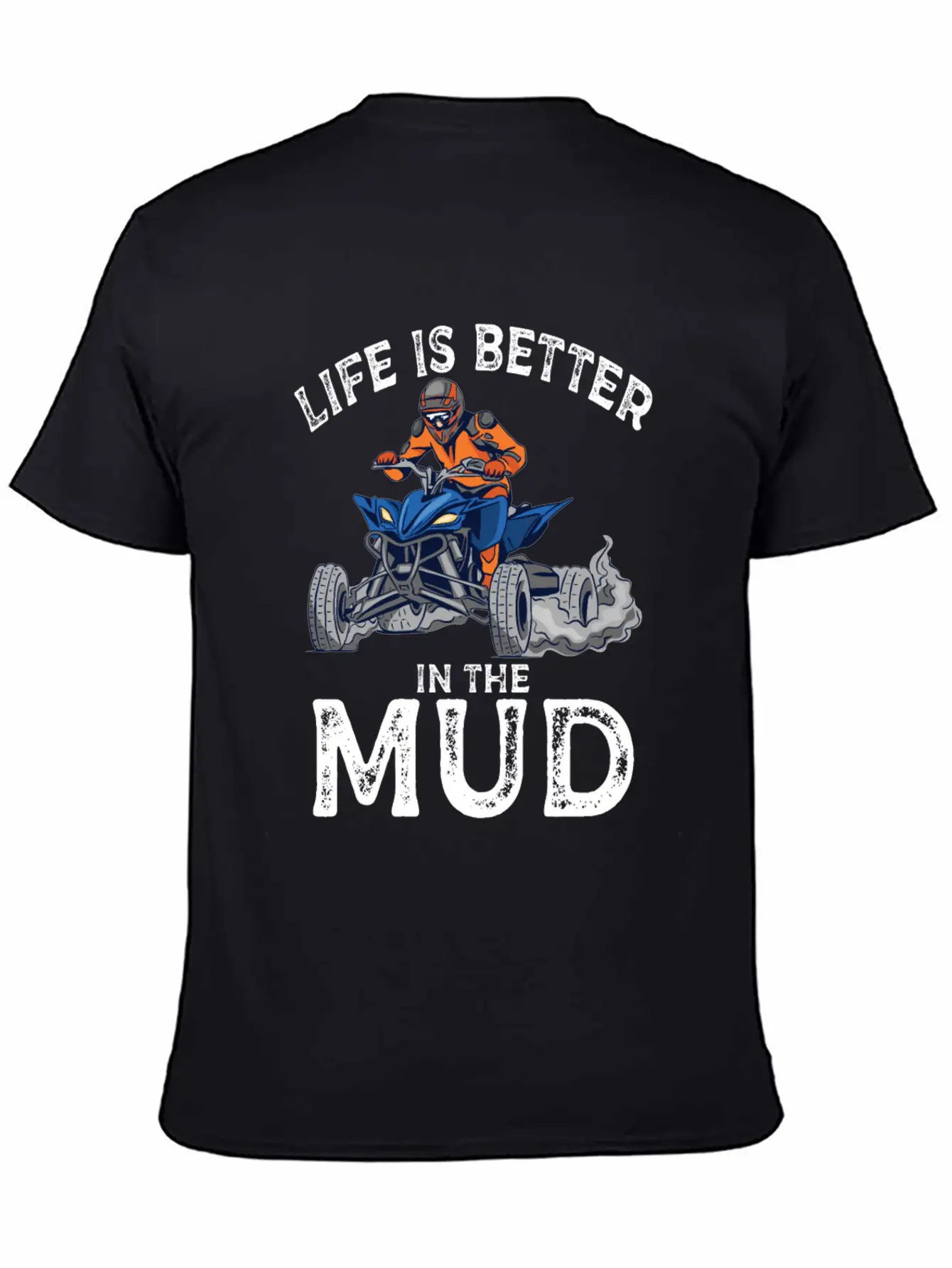 Lives Is Better In The Mud Four Wheeling Quad Classic Cotton Tee – Unisex Comfort For Any Season