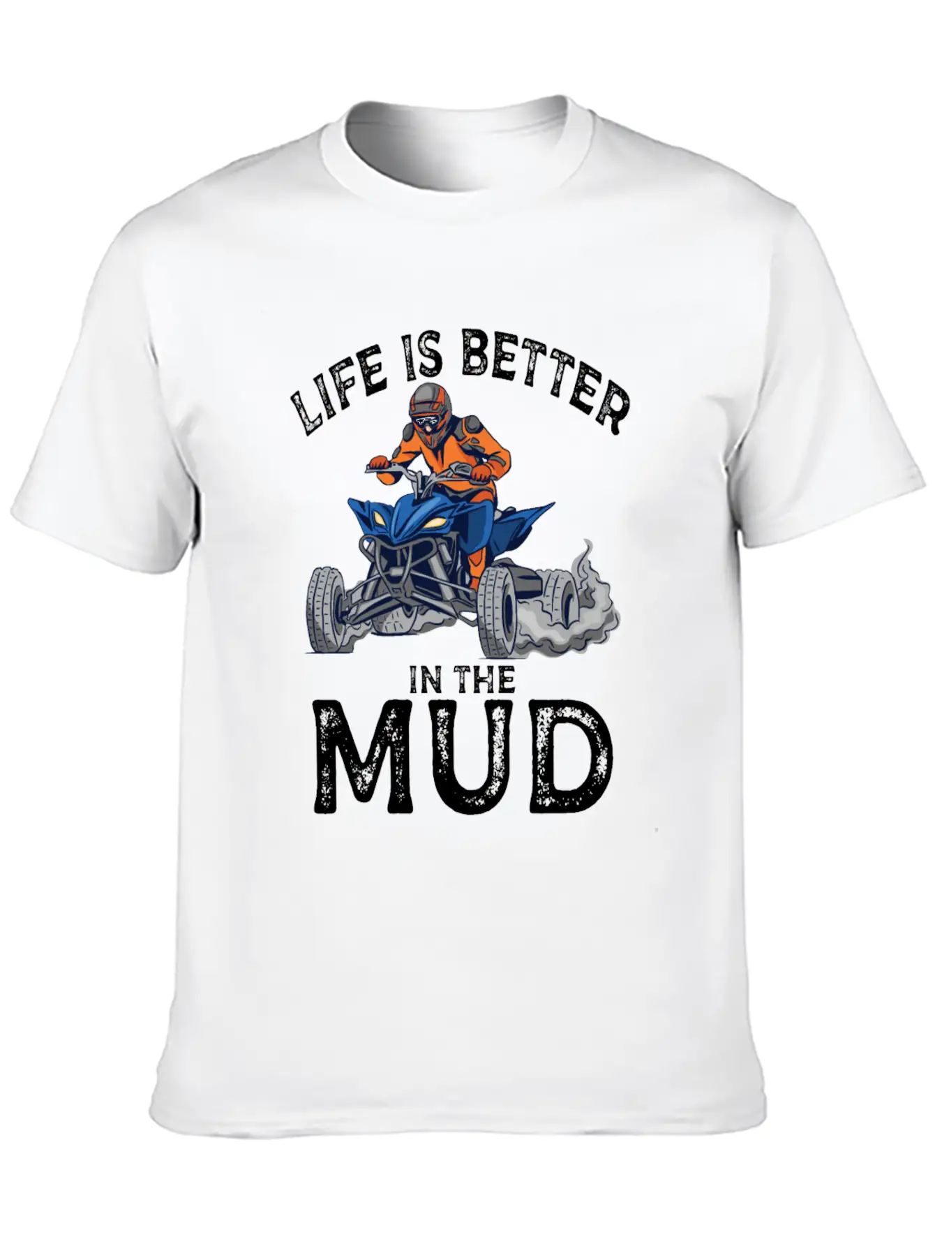 Lives Is Better In The Mud Four Wheeling Quad Classic Cotton Tee – Unisex Comfort For Any Season