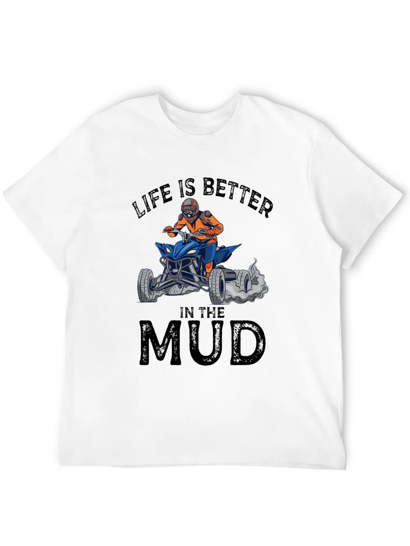 Lives Is Better In The Mud Four Wheeling Quad Classic Cotton Tee – Unisex Comfort For Any Season