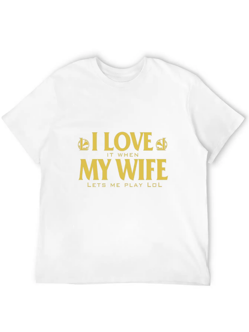 LOL - I Love It When My Wife Lets Me Play Lol Relaxed Everyday Tee – Lightweight And Durable Cotton