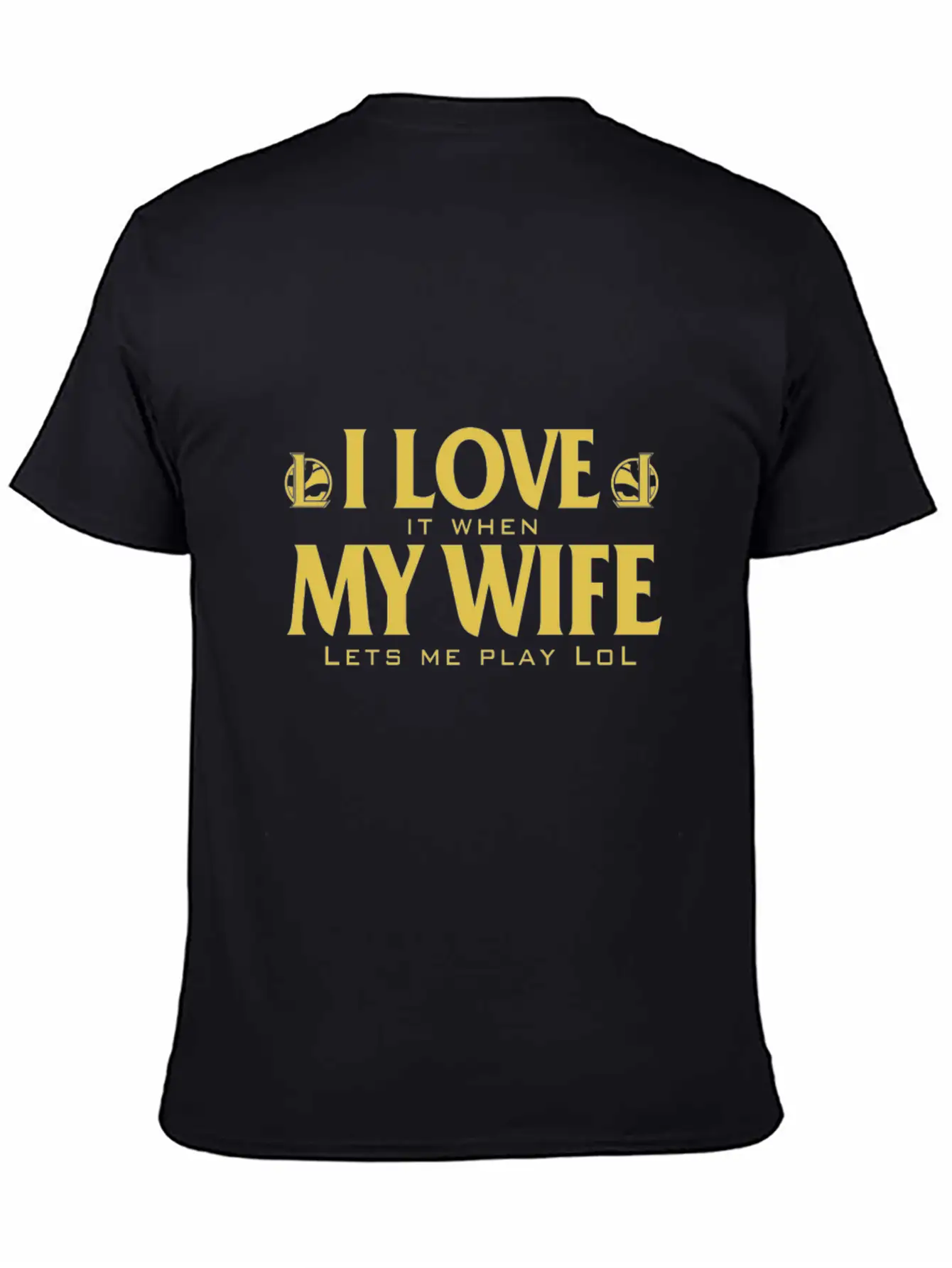 LOL - I Love It When My Wife Lets Me Play Lol Relaxed Everyday Tee – Lightweight And Durable Cotton