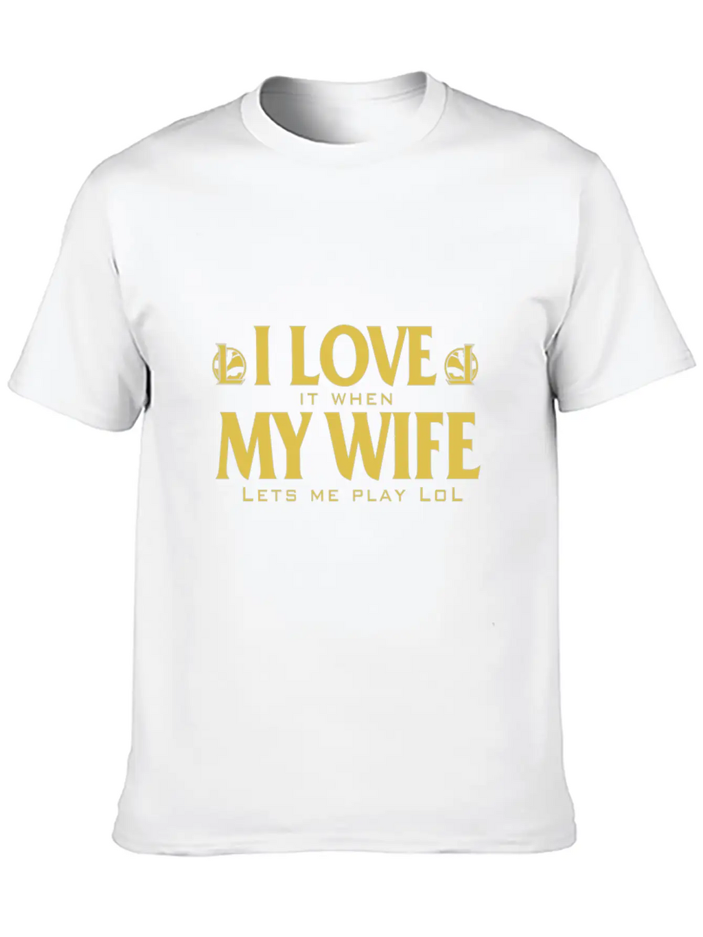 LOL - I Love It When My Wife Lets Me Play Lol Relaxed Everyday Tee – Lightweight And Durable Cotton
