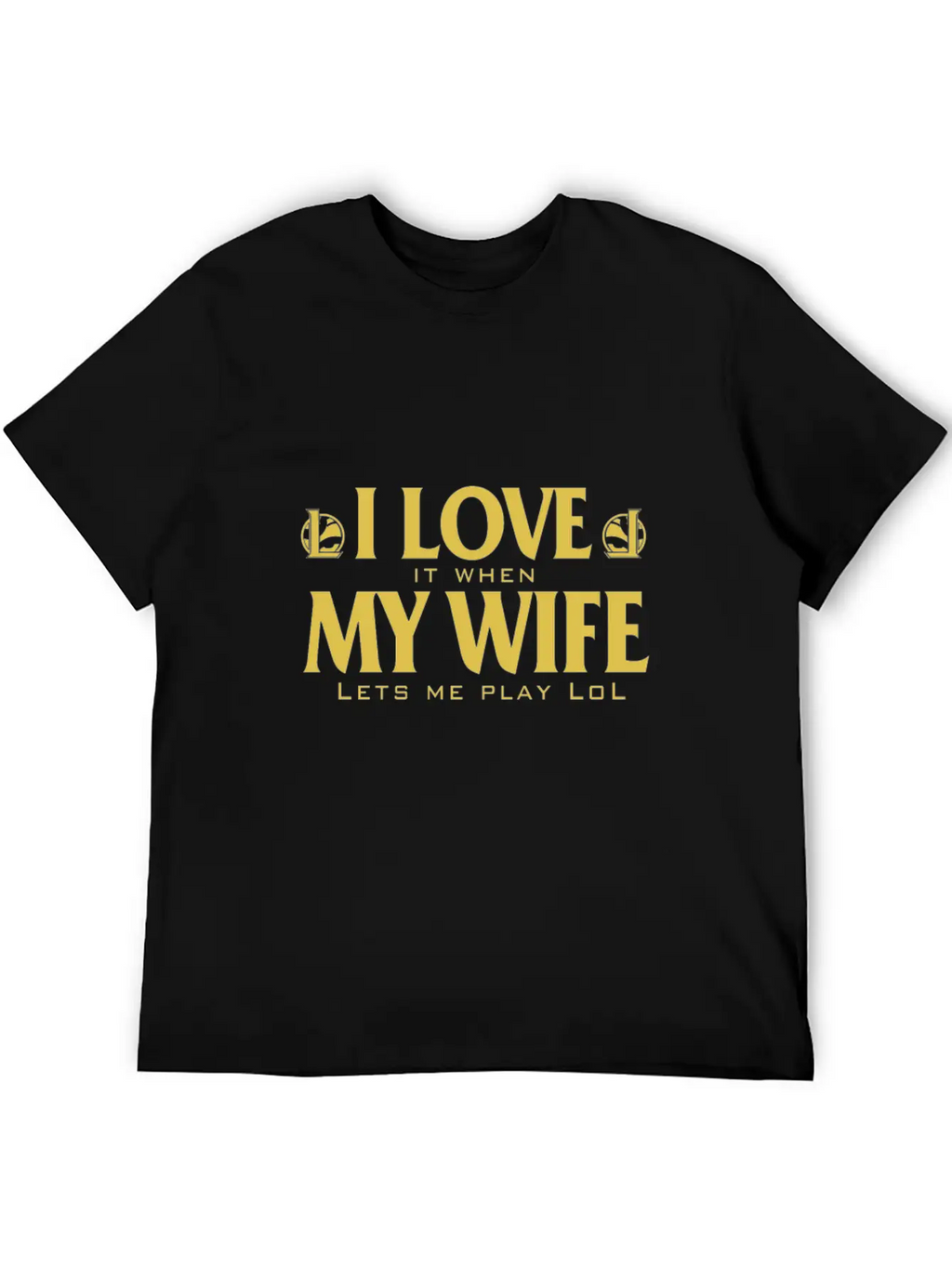 LOL - I Love It When My Wife Lets Me Play Lol Relaxed Everyday Tee – Lightweight And Durable Cotton