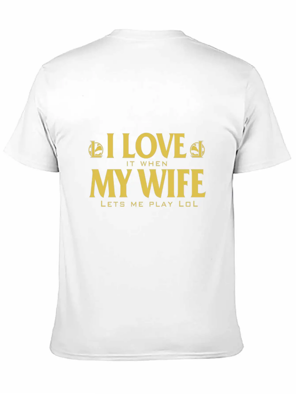 LOL - I Love It When My Wife Lets Me Play Lol Relaxed Everyday Tee – Lightweight And Durable Cotton