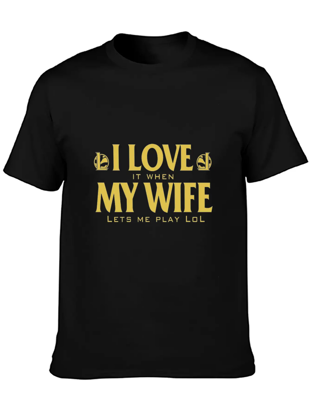 LOL - I Love It When My Wife Lets Me Play Lol Relaxed Everyday Tee – Lightweight And Durable Cotton
