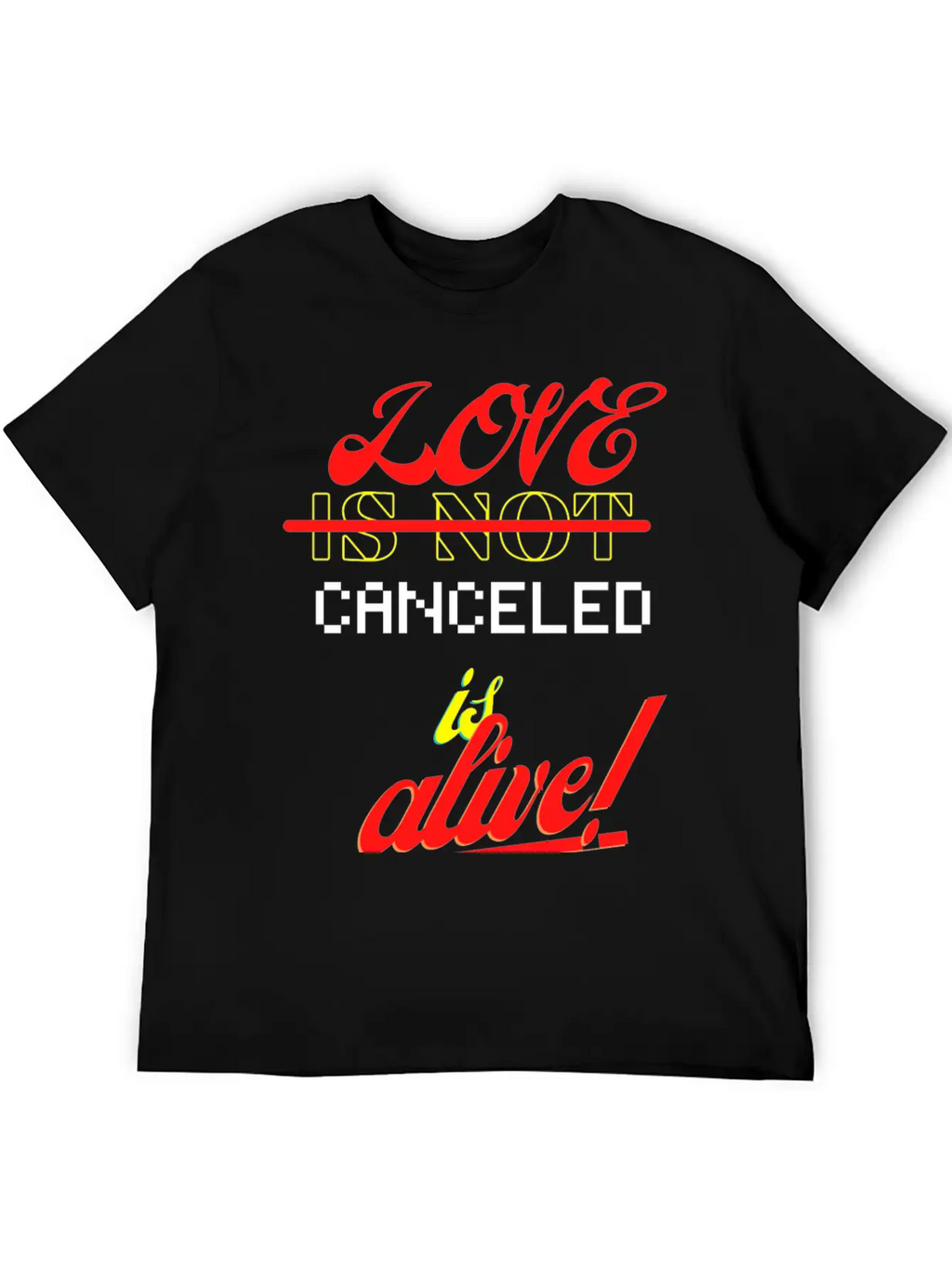 Love Is Not Canceled Is Alive! Stylish Everyday T-Shirt – Unisex Basic Cotton Tee