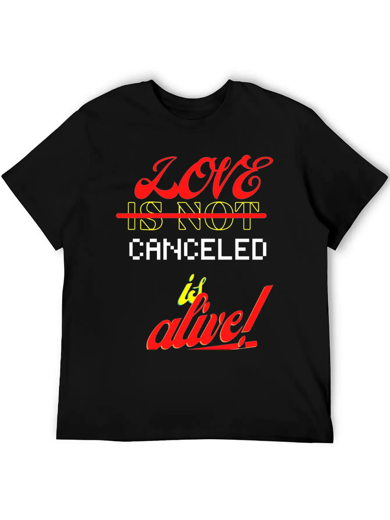 Love Is Not Canceled Is Alive! Stylish Everyday T-Shirt – Unisex Basic Cotton Tee