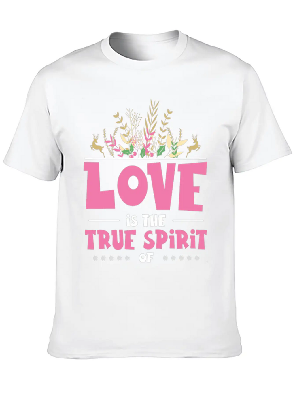 Love Is The True Spirit Of Christmas Breathable Graphic T-Shirt – Perfect For Casual Days