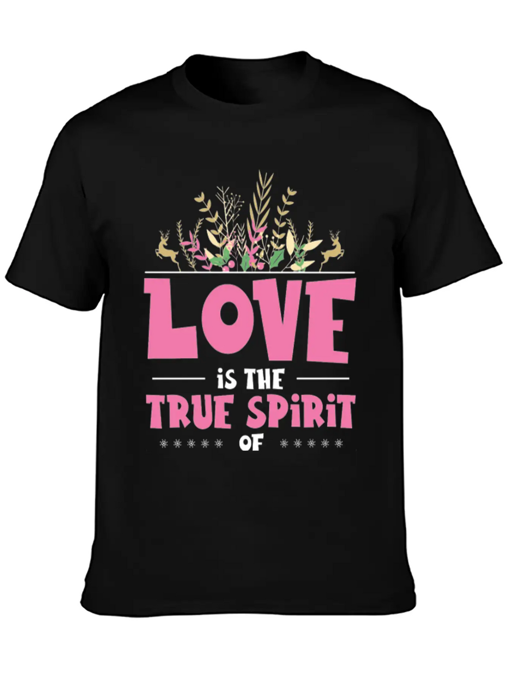 Love Is The True Spirit Of Christmas Breathable Graphic T-Shirt – Perfect For Casual Days
