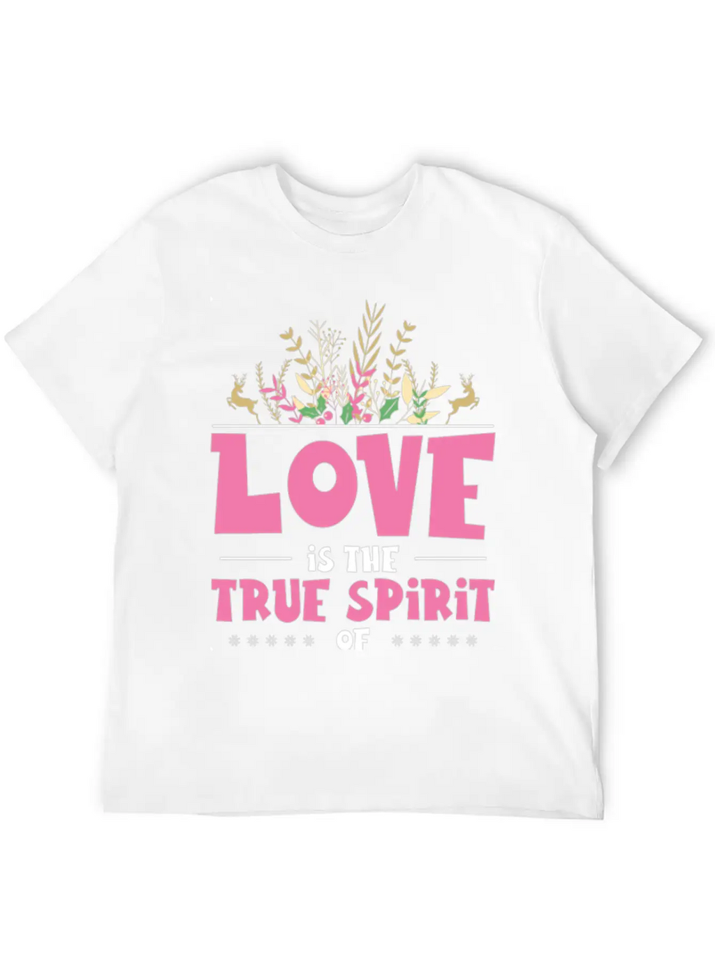 Love Is The True Spirit Of Christmas Breathable Graphic T-Shirt – Perfect For Casual Days