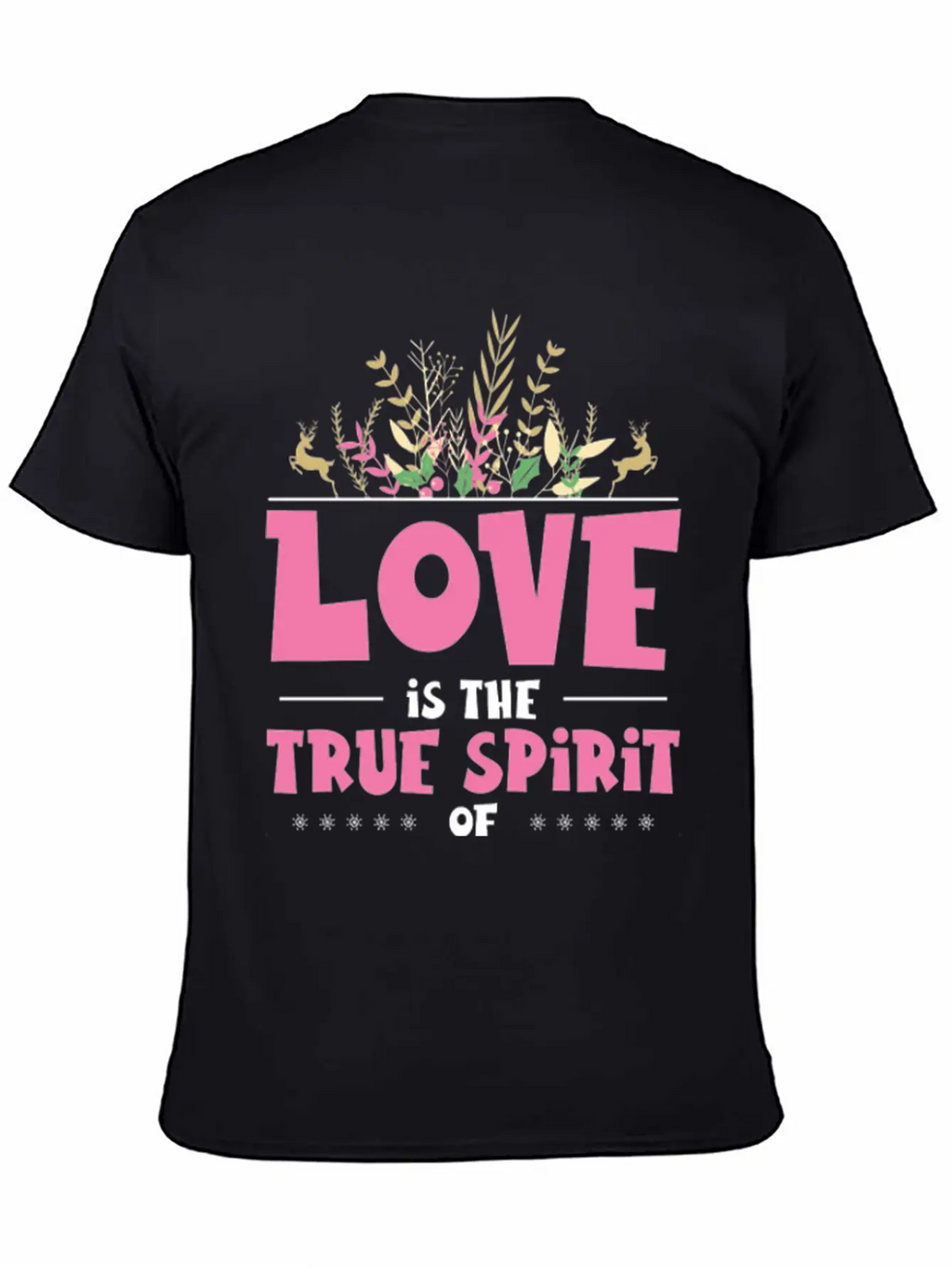 Love Is The True Spirit Of Christmas Breathable Graphic T-Shirt – Perfect For Casual Days