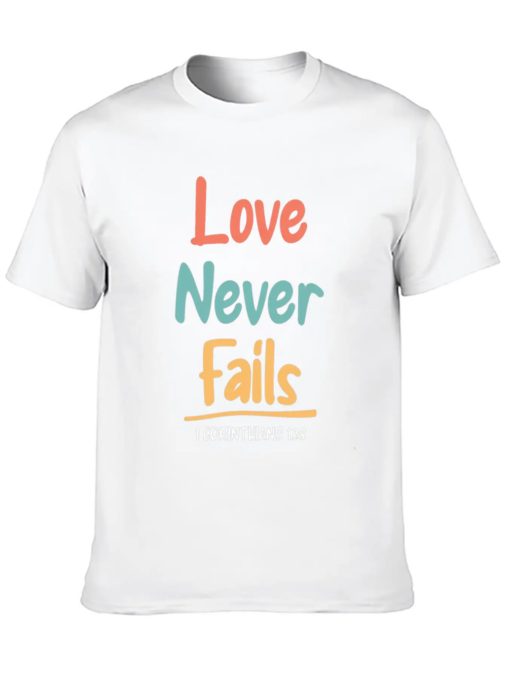 Love Never Fails Bible Verse Bible Study Stylish Everyday T-Shirt – Unisex Basic Cotton Tee