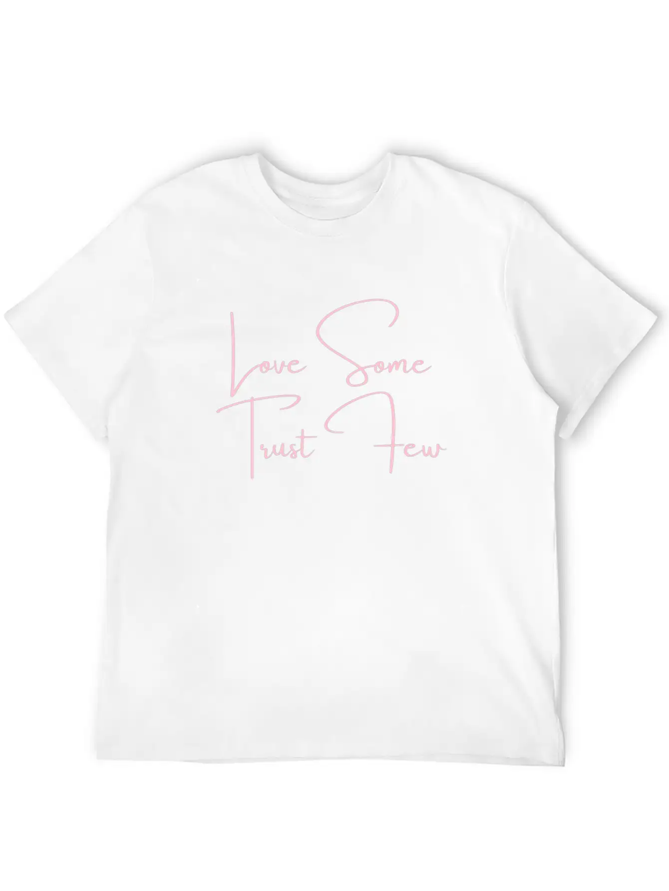 Love Some Trust Few Quotes Classic Cotton Tee – Unisex Comfort For Any Season