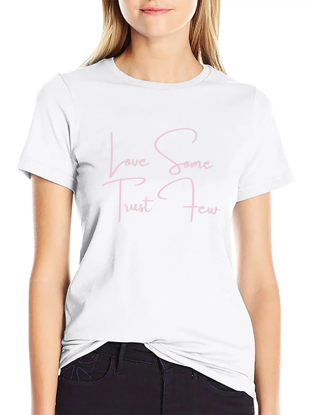 Love Some Trust Few Quotes Classic Cotton Tee – Unisex Comfort For Any Season