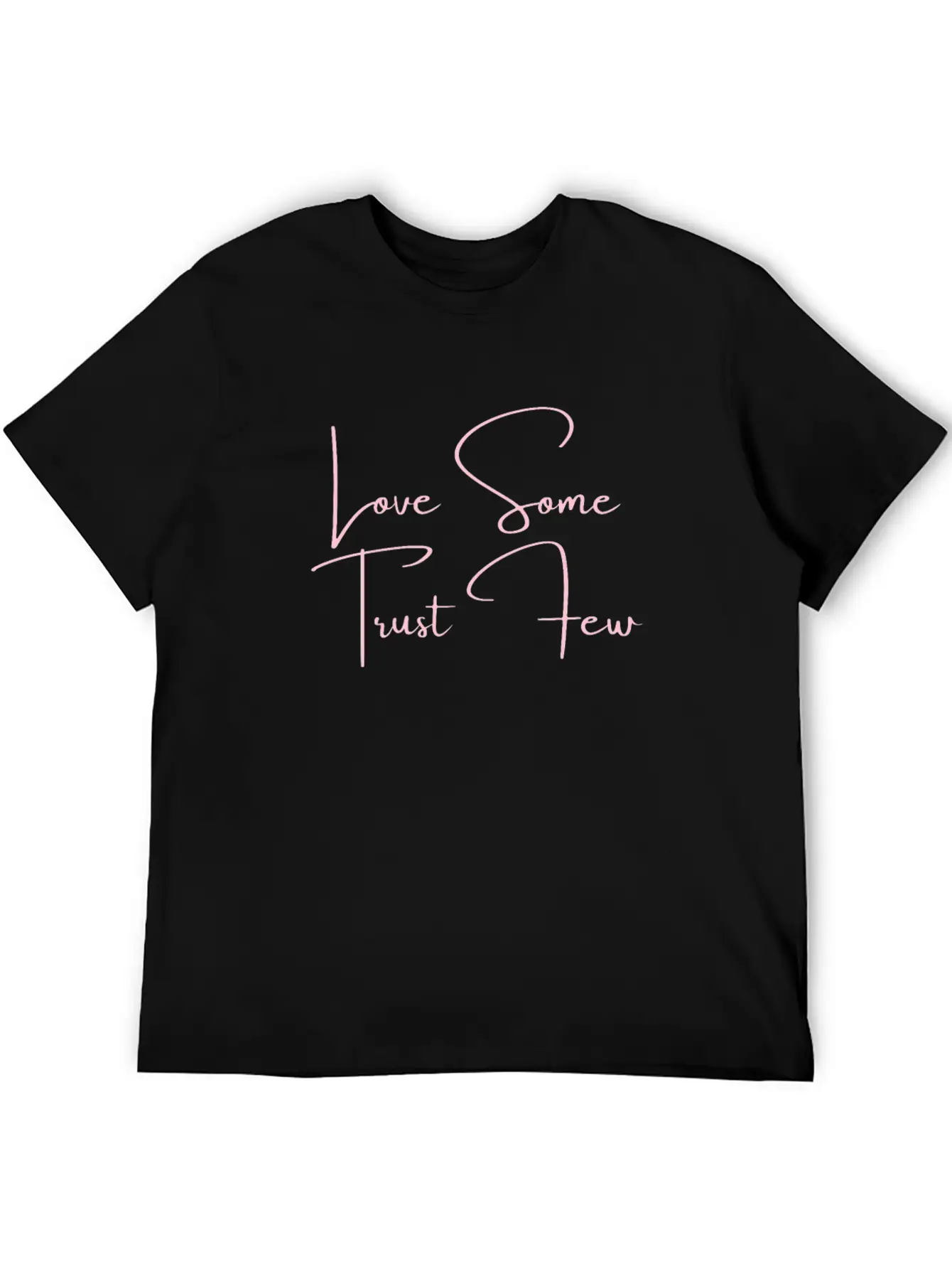 Love Some Trust Few Quotes Classic Cotton Tee – Unisex Comfort For Any Season