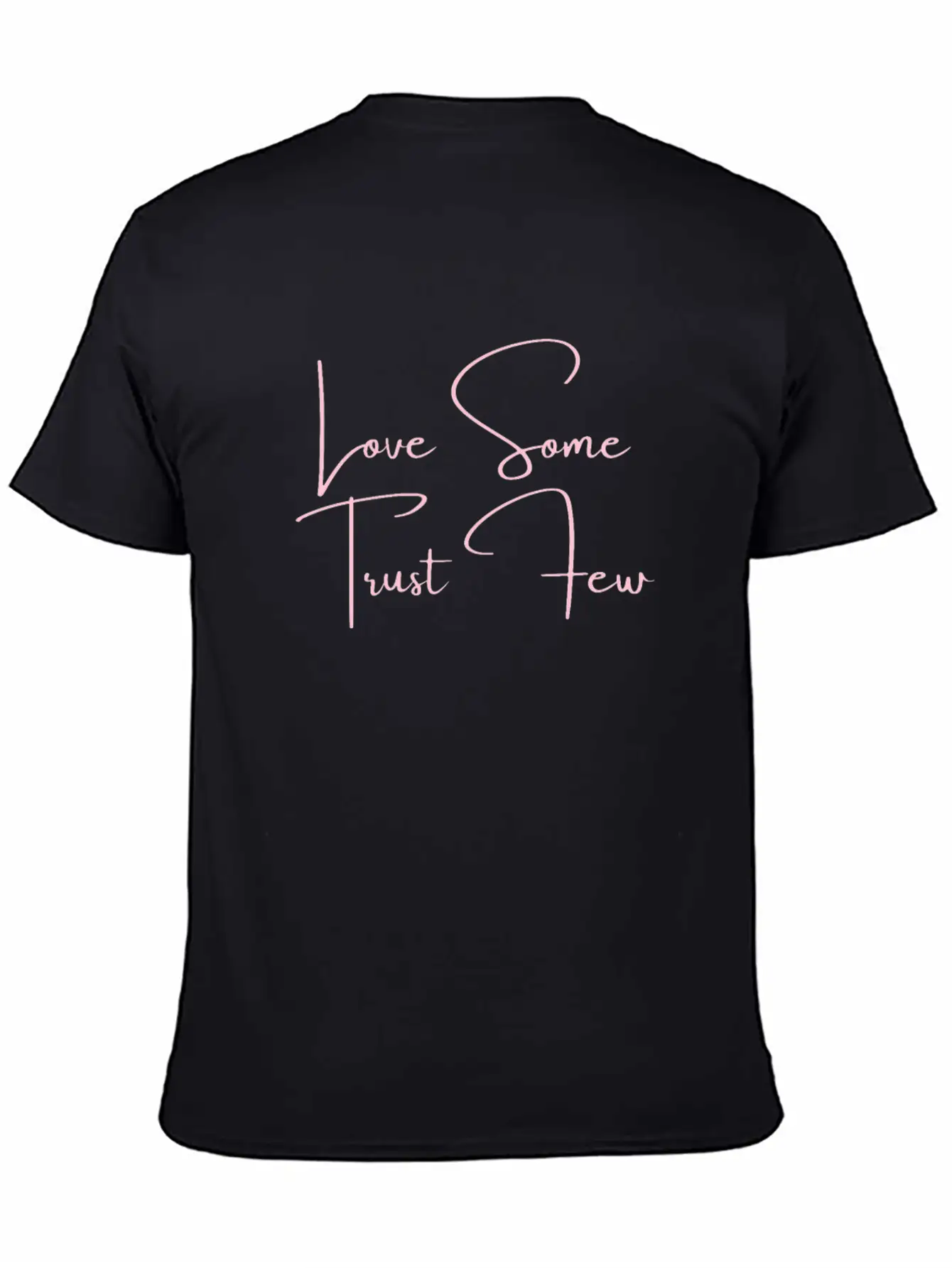 Love Some Trust Few Quotes Classic Cotton Tee – Unisex Comfort For Any Season