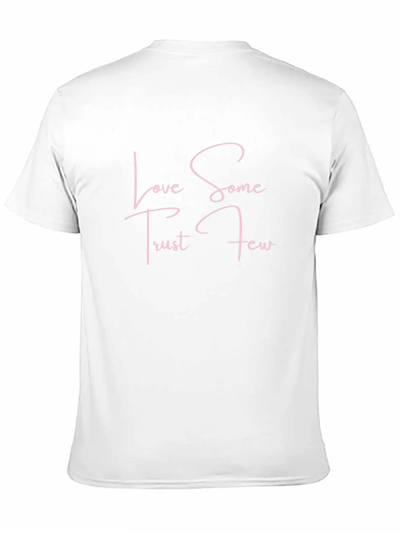 Love Some Trust Few Quotes Classic Cotton Tee – Unisex Comfort For Any Season