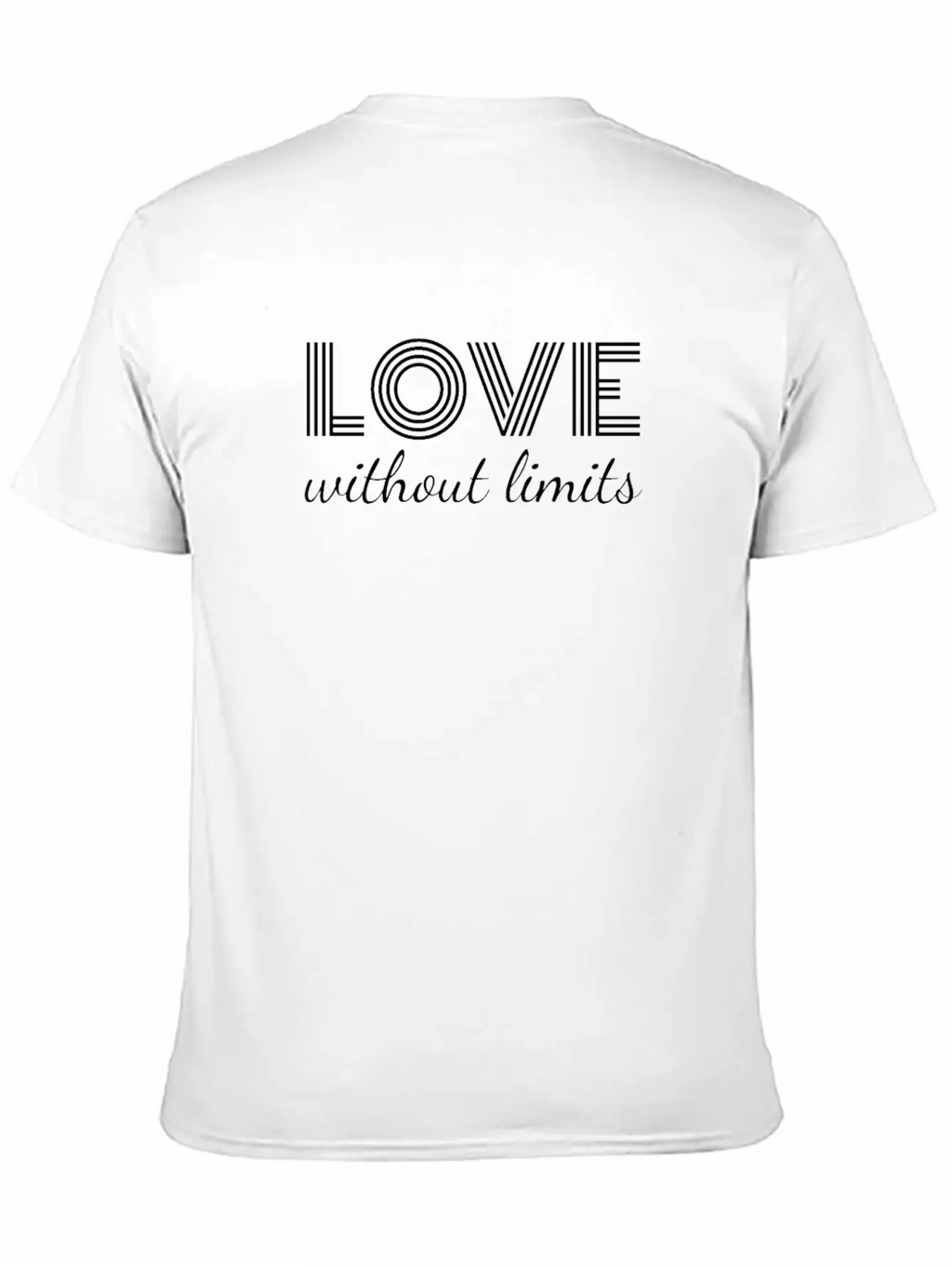 Love Without Limits; Inspiration Quote Unisex Casual T-Shirt – Clean Design For Daily Comfort