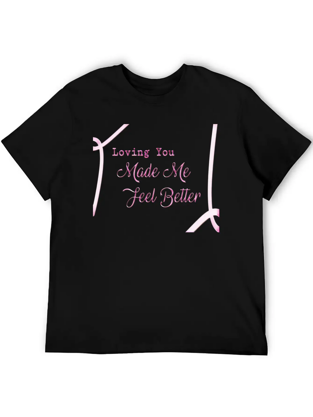Loveing You Made Me Feel Better Relaxed Everyday Tee – Lightweight And Durable Cotton