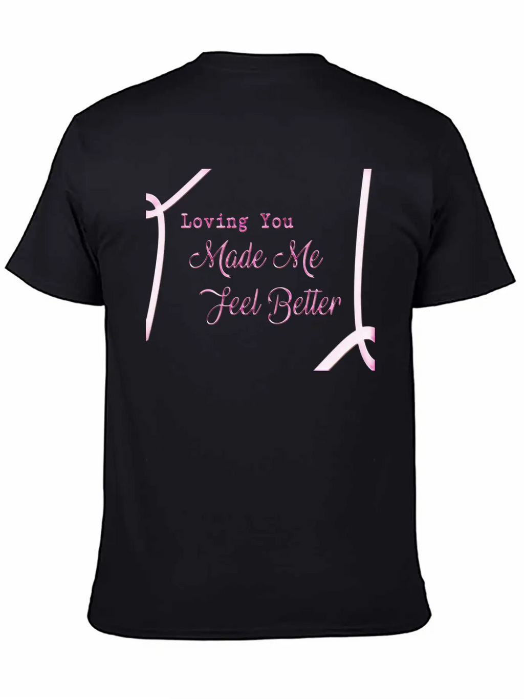Loveing You Made Me Feel Better Relaxed Everyday Tee – Lightweight And Durable Cotton