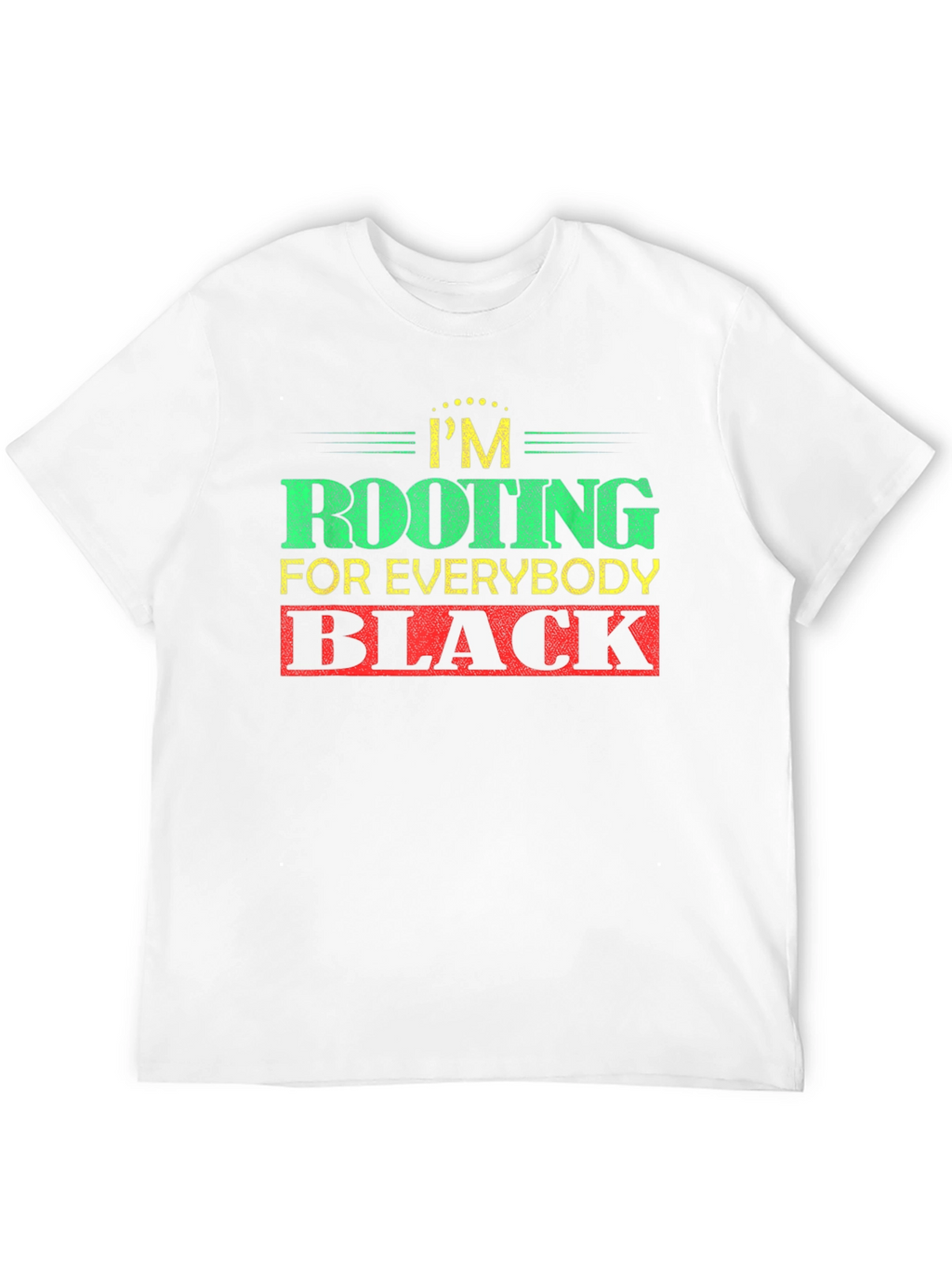 Rooting For Everybody Black T-Shirt