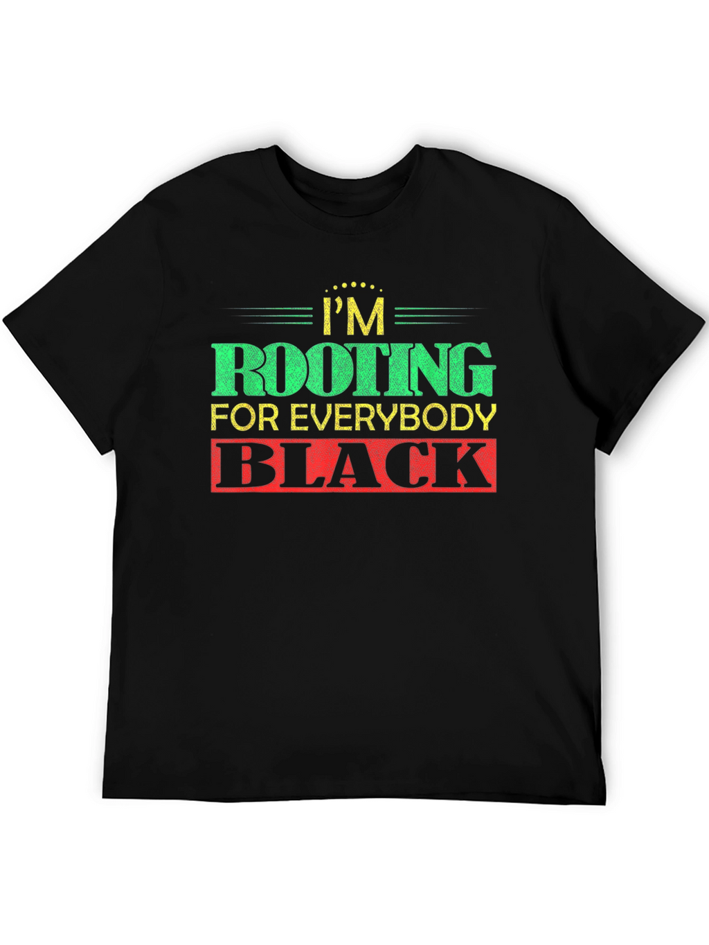 Rooting For Everybody Black T-Shirt