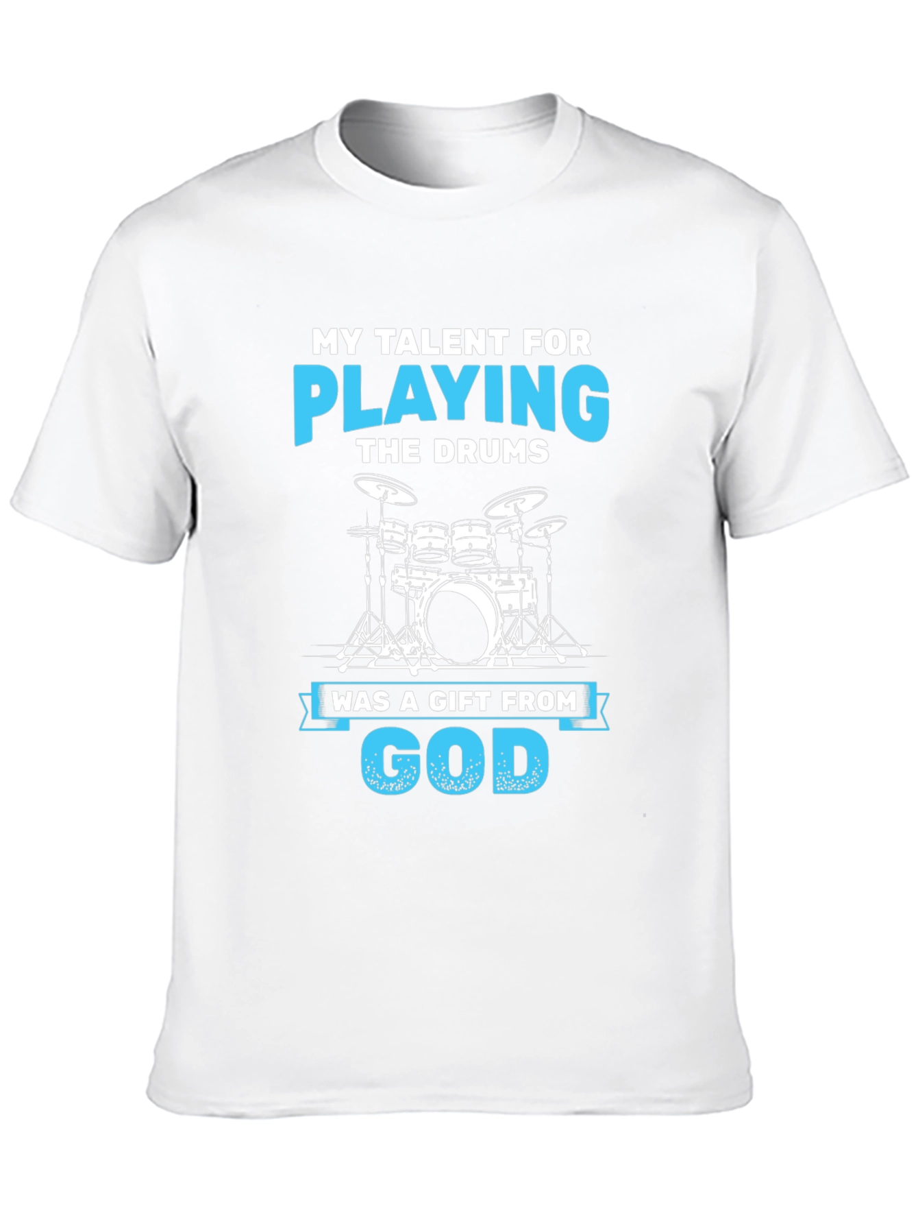 Drummers Gift T-Shirt - My Talent For Playing The Drums Cotton Tee