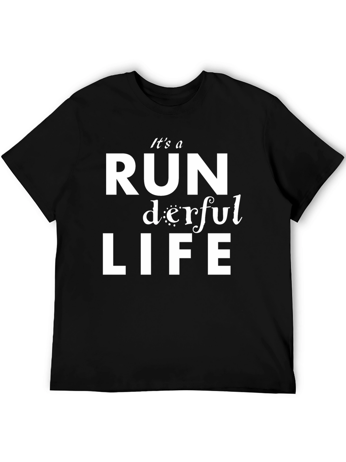 Its a RUN derful LIFE T-Shirt - Black Graphic Tee
