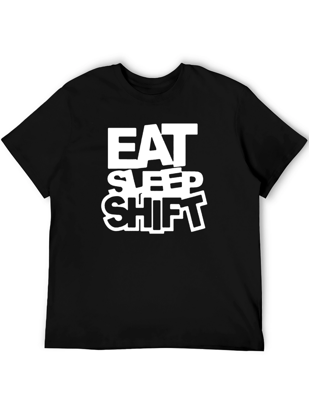 Eat Sleep Shift T-Shirt - Black Crew Neck