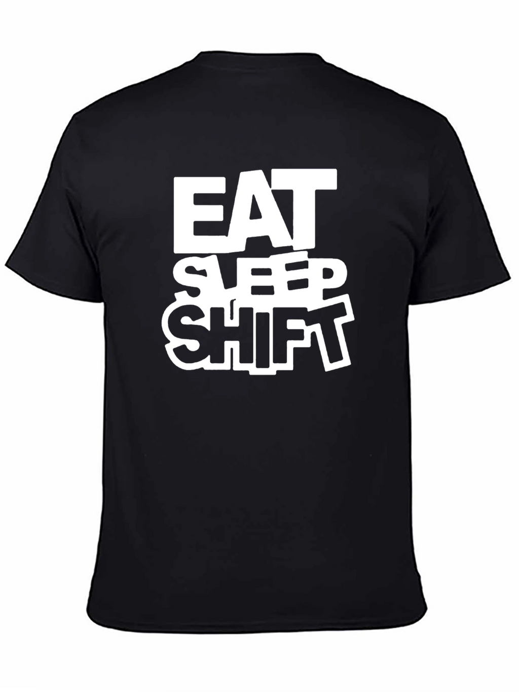 Eat Sleep Shift T-Shirt - Black Crew Neck