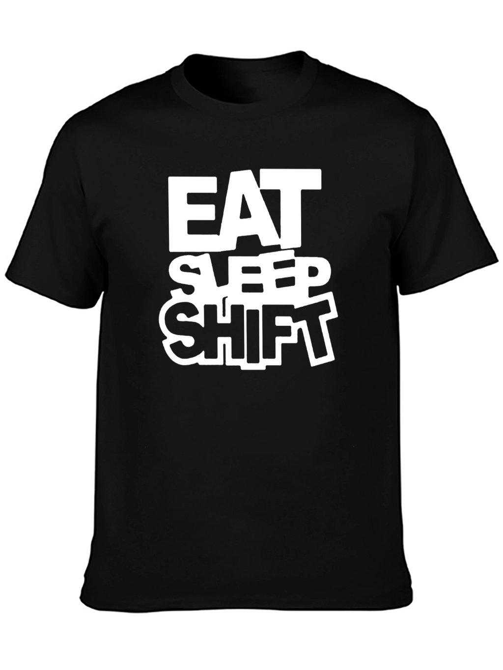 Eat Sleep Shift T-Shirt - Black Crew Neck
