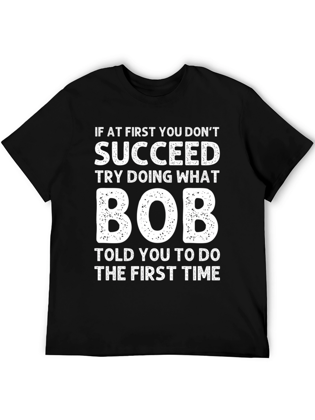 Funny If At First Bob T-Shirt