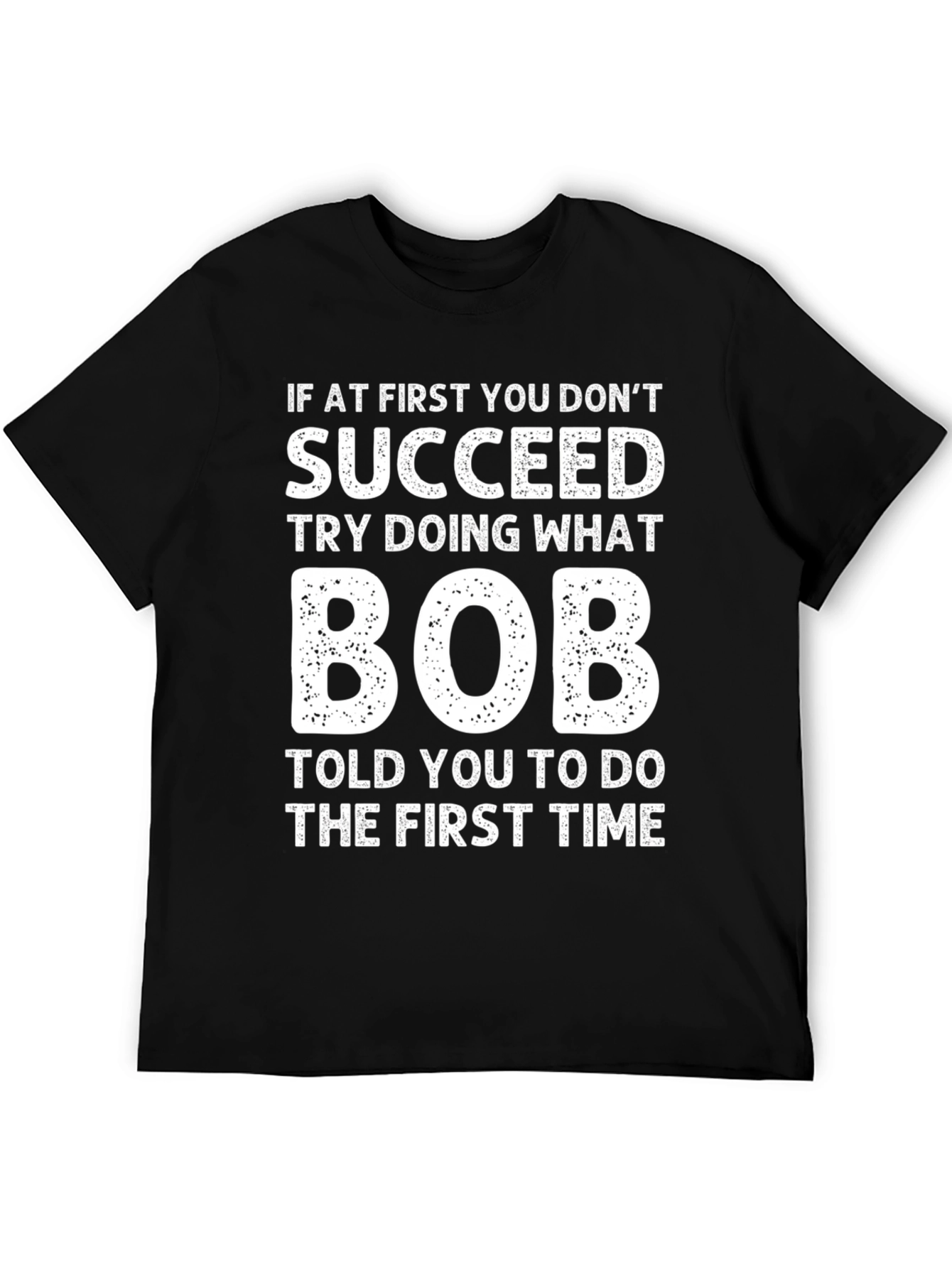 Funny If At First Bob T-Shirt