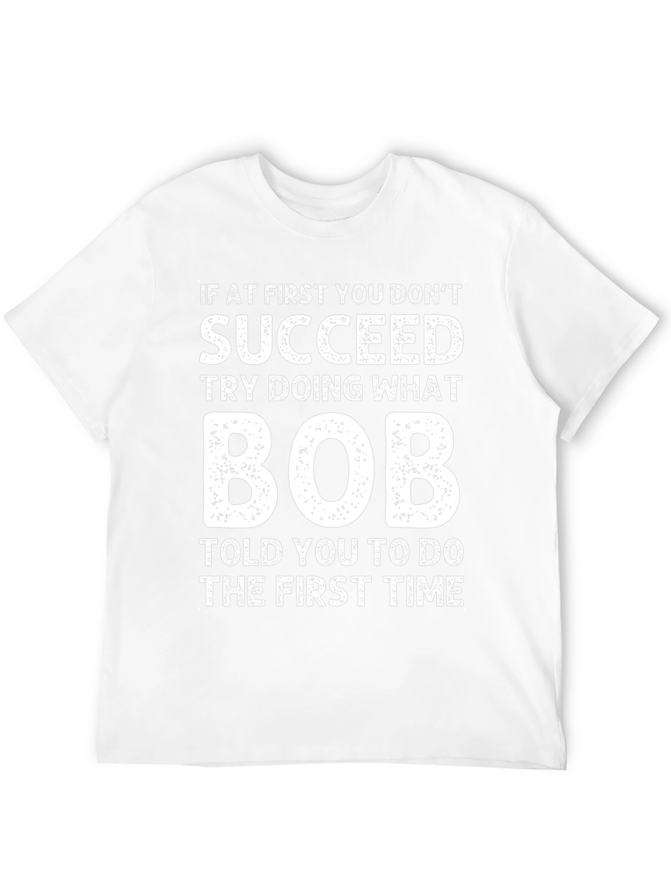 Funny If At First Bob T-Shirt