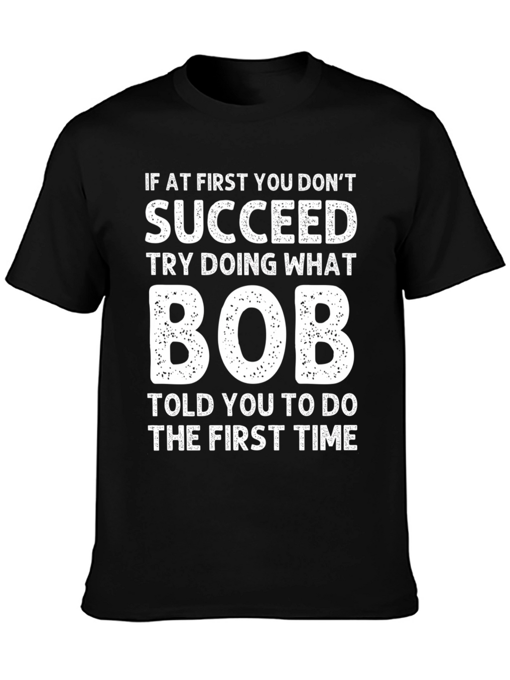 Funny If At First Bob T-Shirt