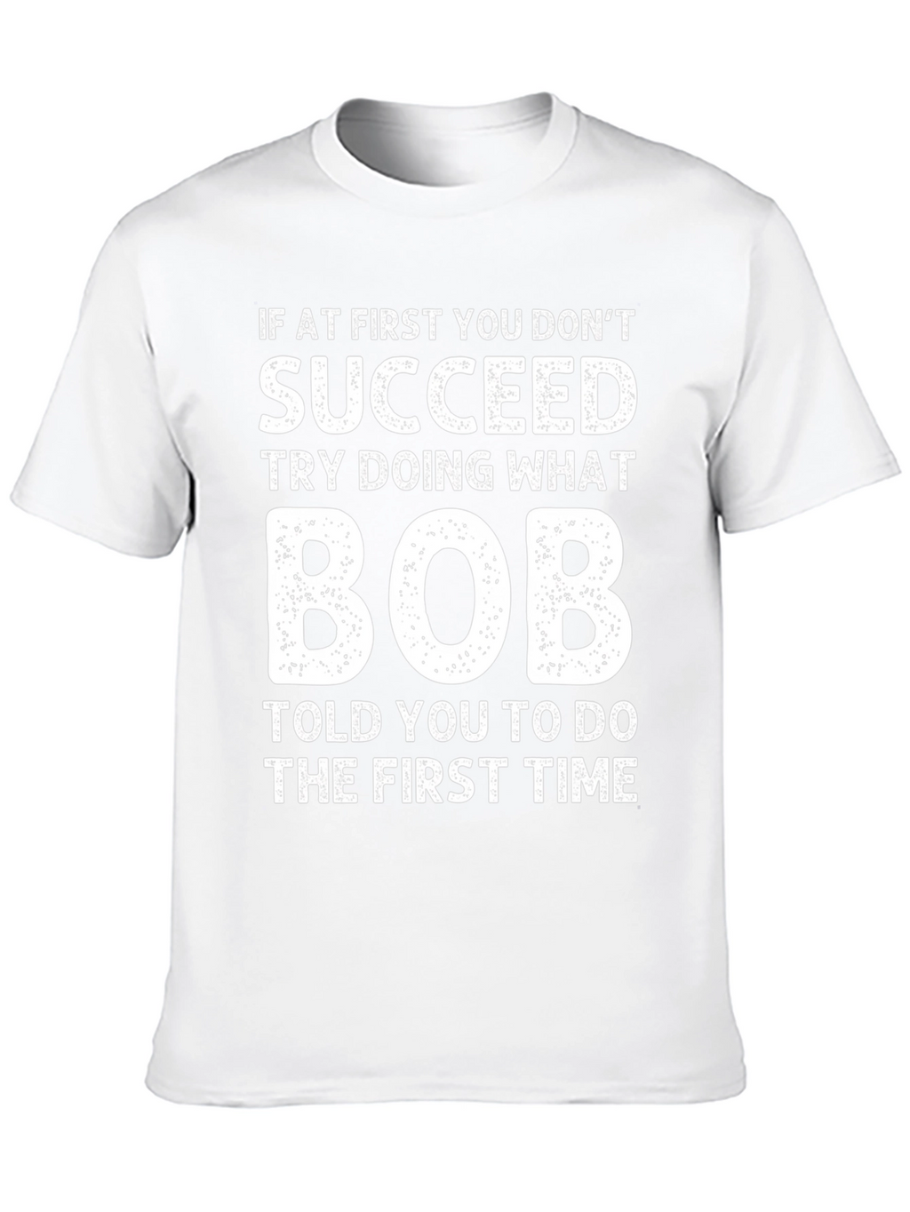 Funny If At First Bob T-Shirt