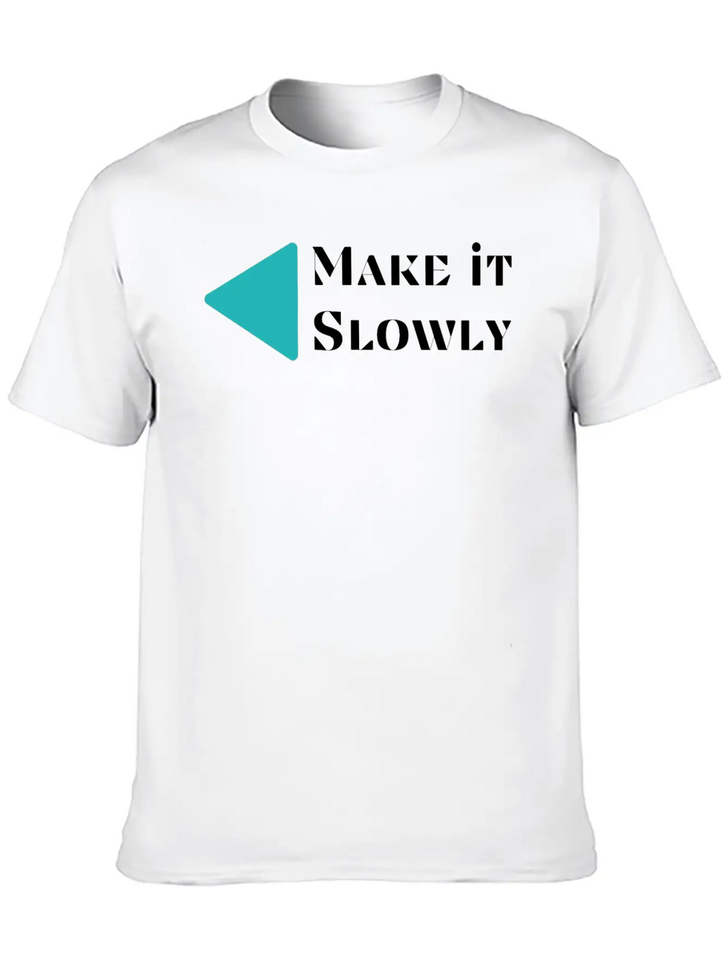 Make It Slowly Classic Cotton Tee – Unisex Comfort For Any Season