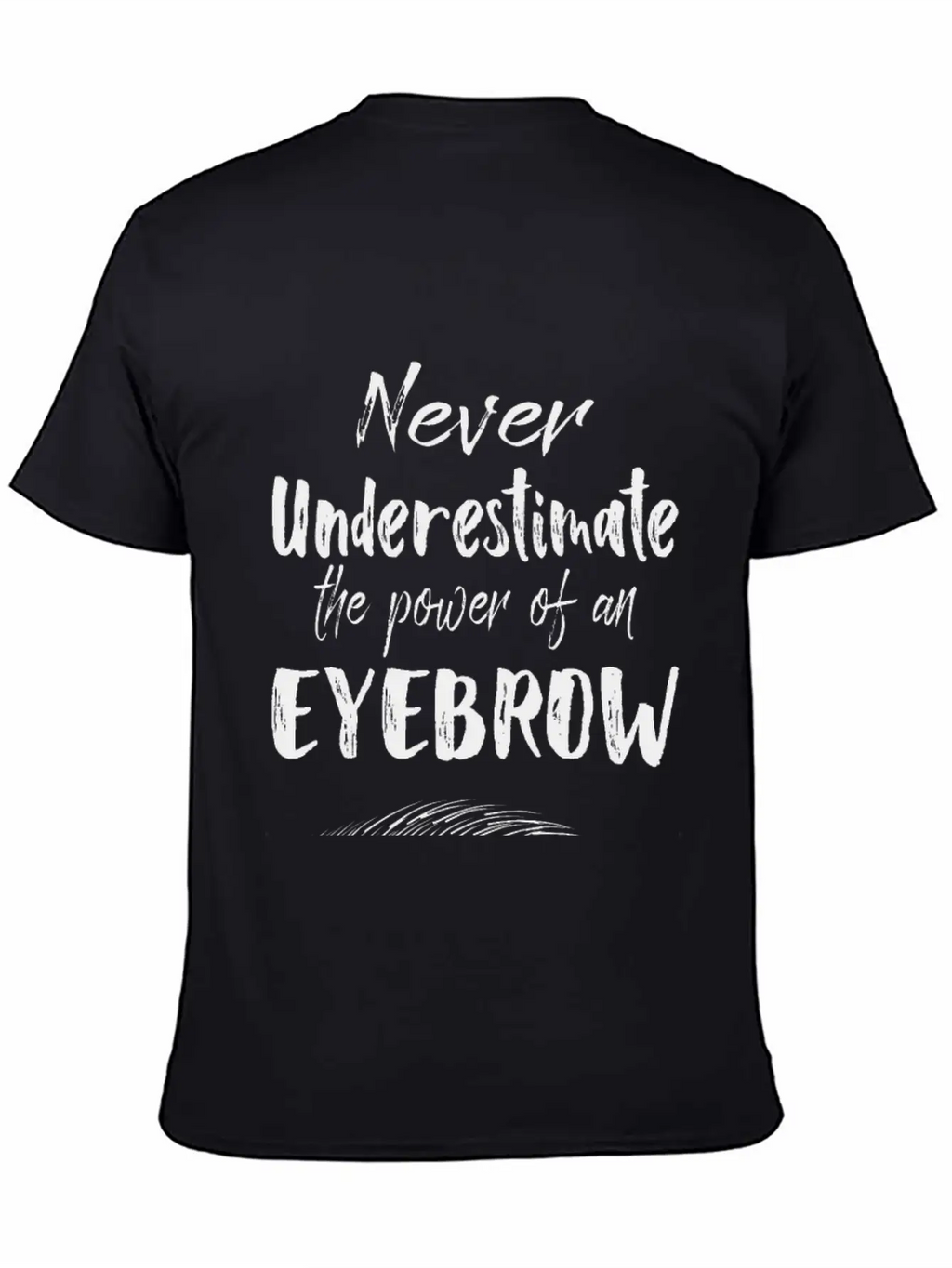 Make Up Gifts The Power Of An Eyebrow Classic Cotton Tee – Unisex Comfort For Any Season