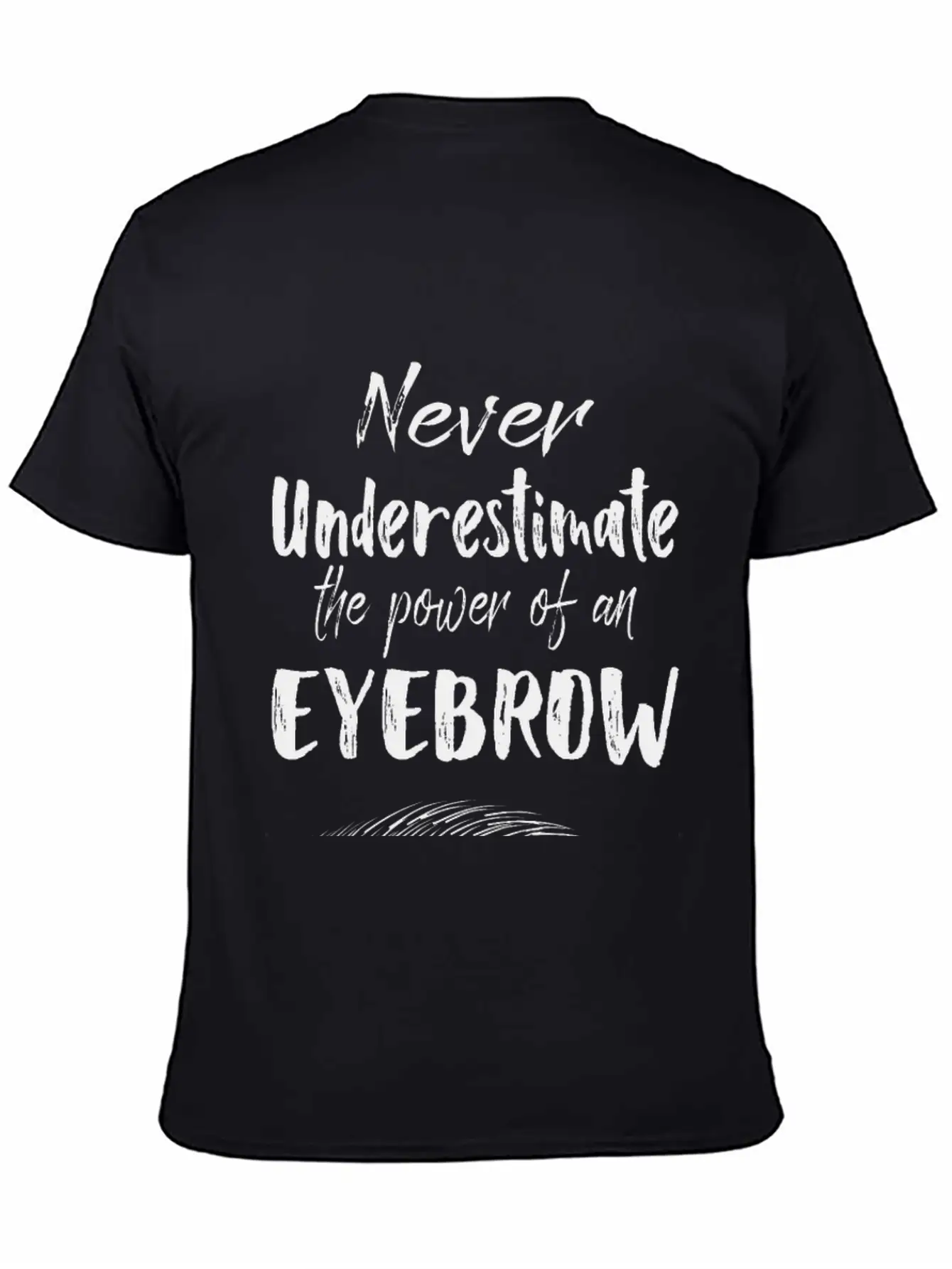 Make Up Gifts The Power Of An Eyebrow Classic Cotton Tee – Unisex Comfort For Any Season