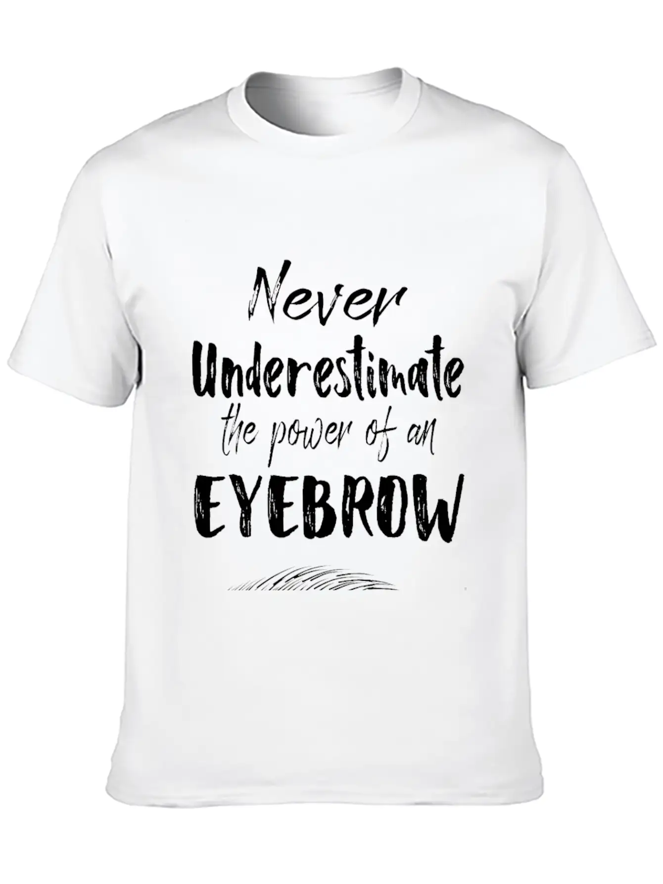 Make Up Gifts The Power Of An Eyebrow Classic Cotton Tee – Unisex Comfort For Any Season