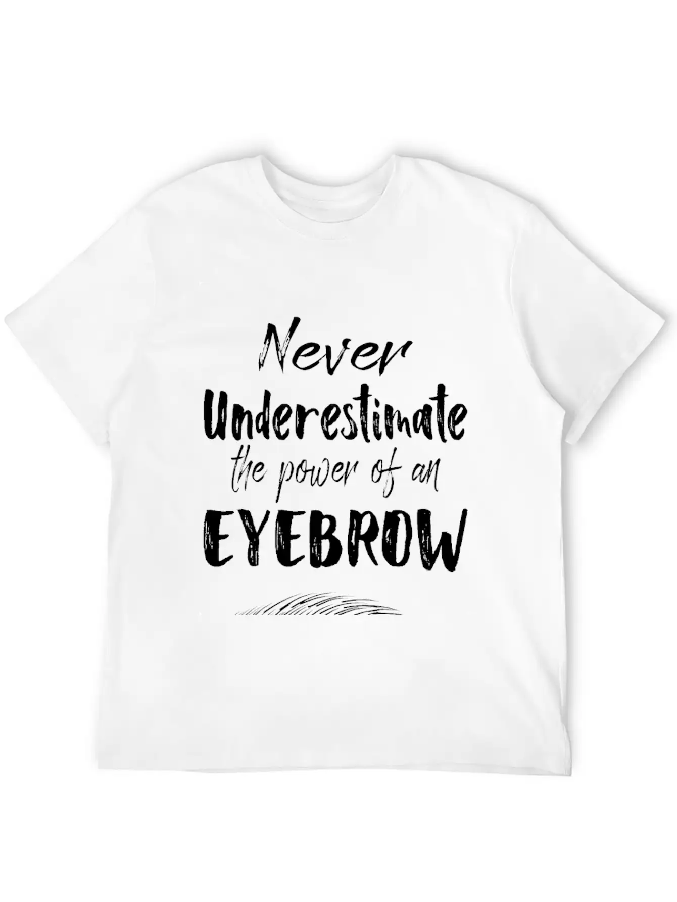 Make Up Gifts The Power Of An Eyebrow Classic Cotton Tee – Unisex Comfort For Any Season