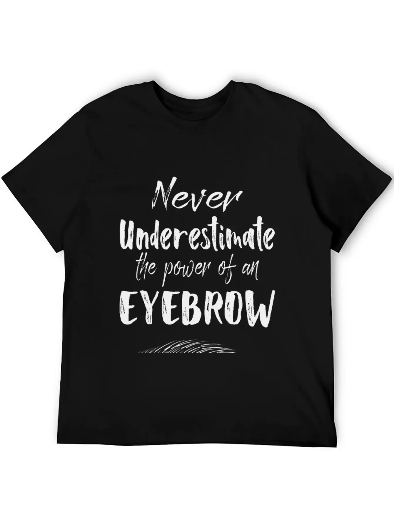 Make Up Gifts The Power Of An Eyebrow Classic Cotton Tee – Unisex Comfort For Any Season