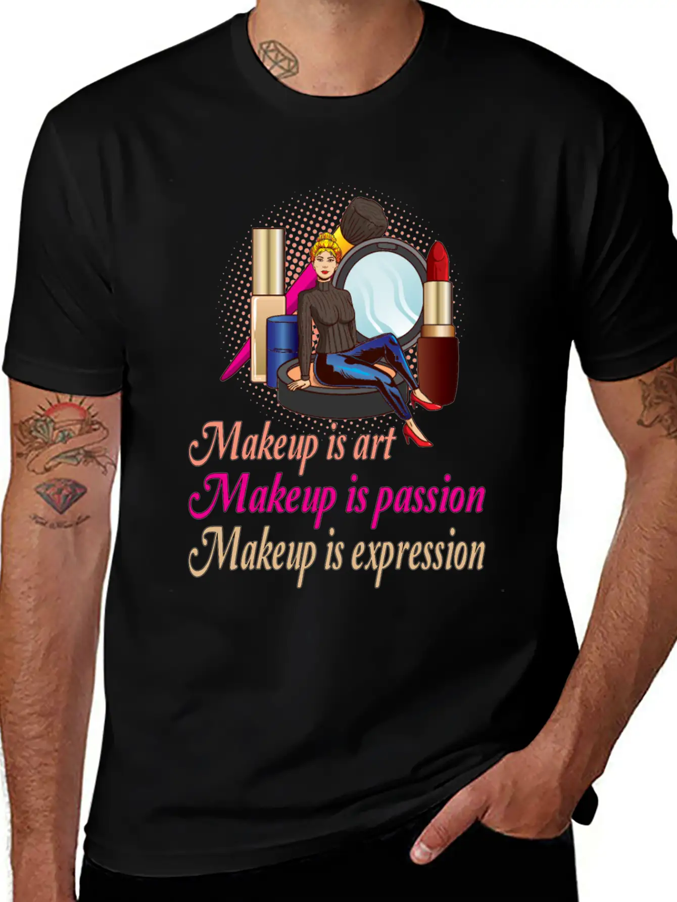 Makeup Is Art Makeup Is Passion Makeup Is Relaxed Everyday Tee – Lightweight And Durable Cotton