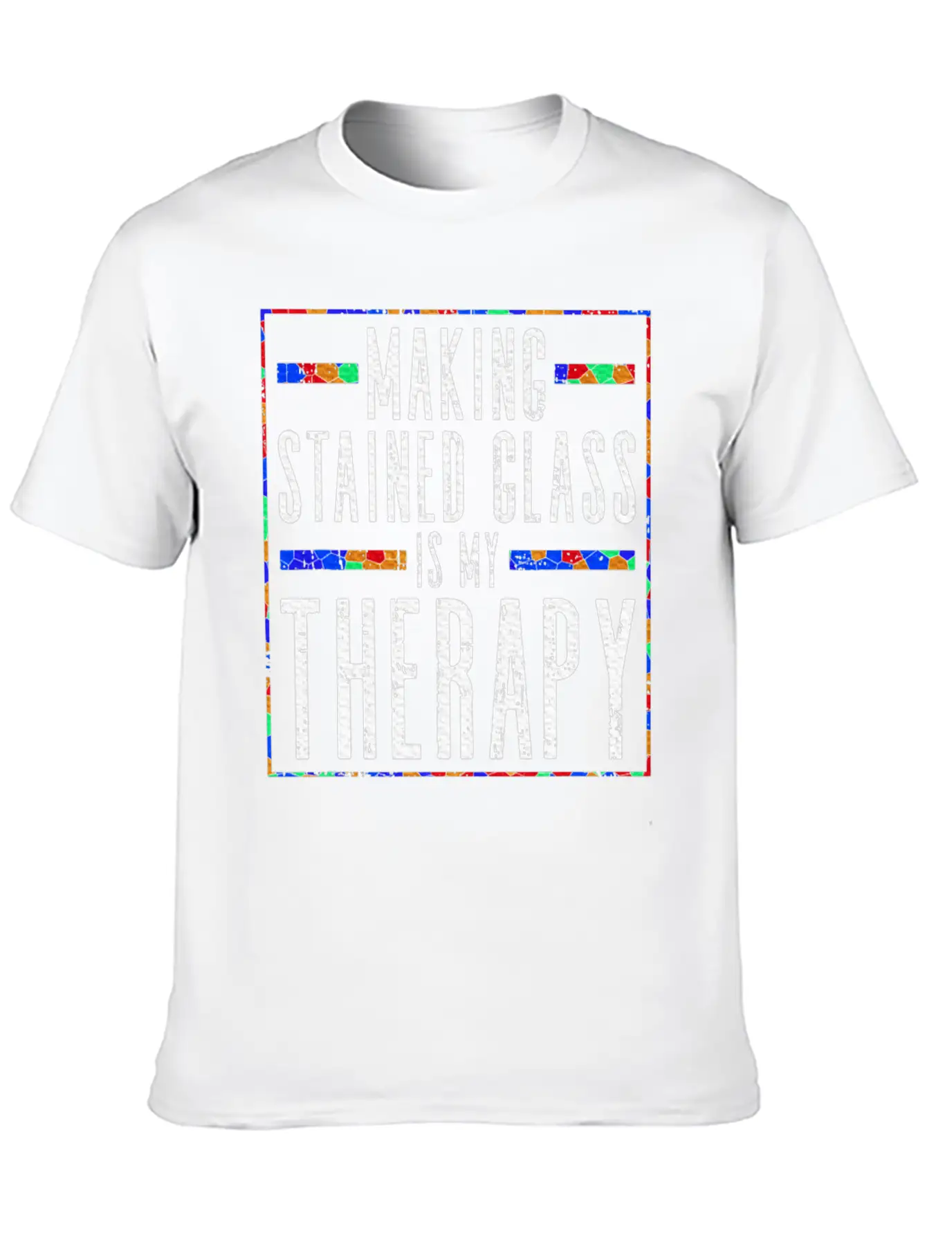 Making Stained Glass Is My Therapy Stained Glass Unisex Casual T-Shirt – Clean Design For Daily Comfort