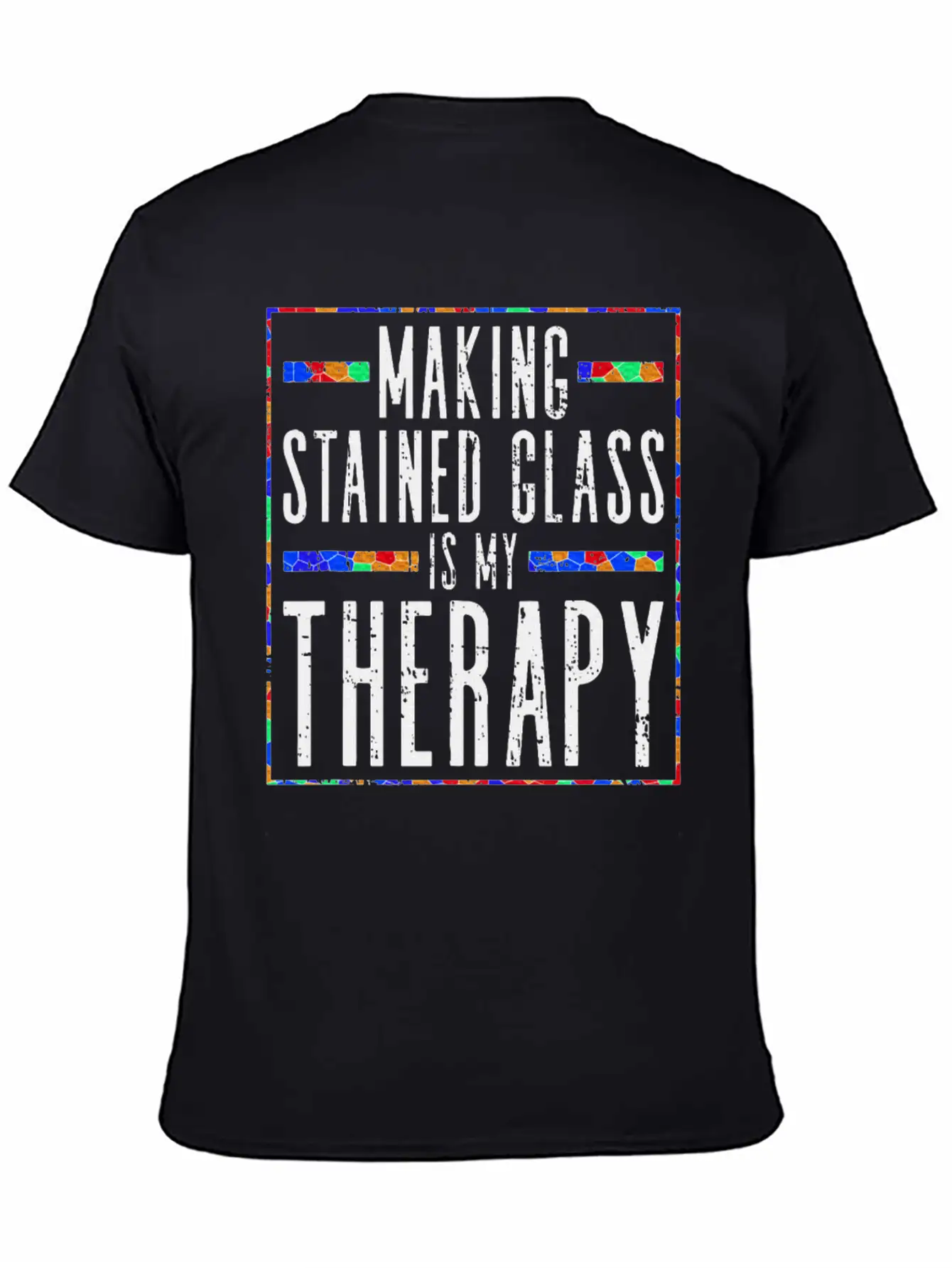 Making Stained Glass Is My Therapy Stained Glass Unisex Casual T-Shirt – Clean Design For Daily Comfort